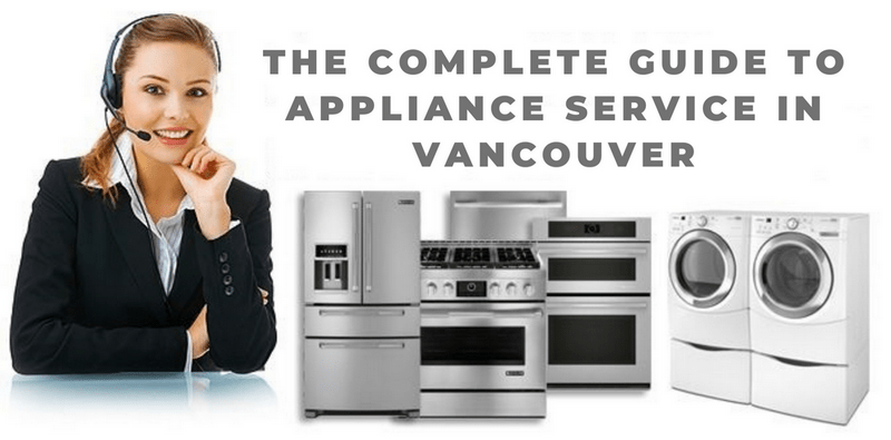 The Complete Guide to Appliance Service in Vancouver